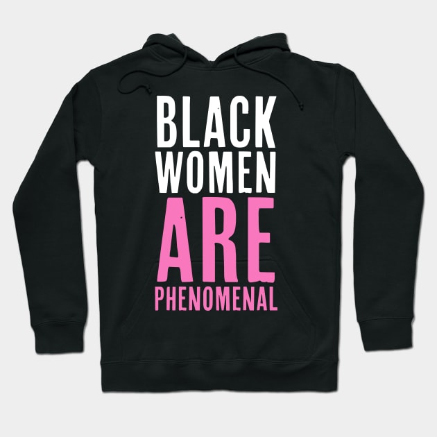 Black Women Are Phenomenal, African American, Black History, Afrocentric Hoodie by UrbanLifeApparel